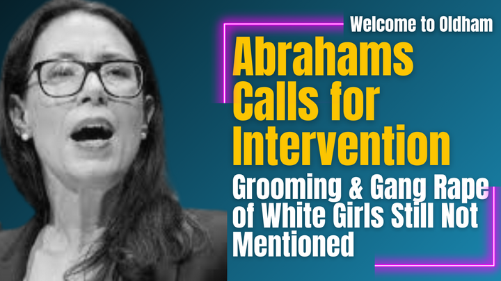 Abrahams Calls for Intervention. Grooming & Gang Rape of White Girls Still Not Mentioned