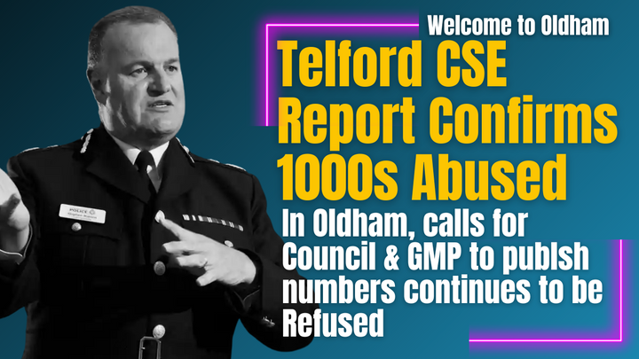 Telford CSE Report Confirms 1000s Abused. In Oldham, Calls For Council & GMP to Publish Numbers Continue to be Refused