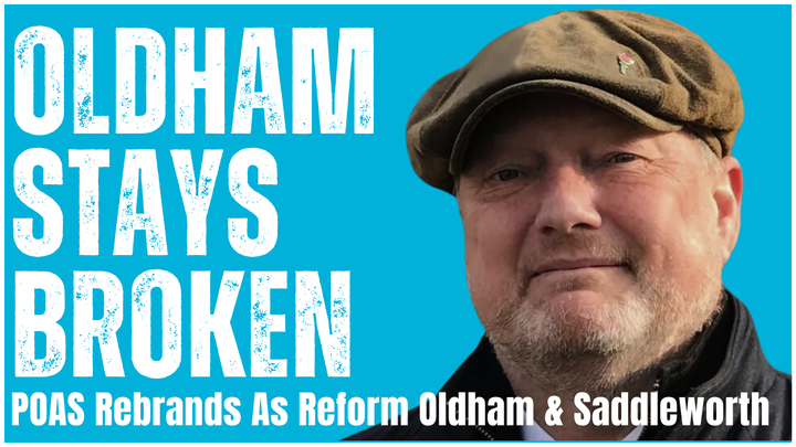 🔥 REFORM UK OLDHAM & SADDLEWORTH: NEW PARTY, SAME OLD BACKROOM DEALS